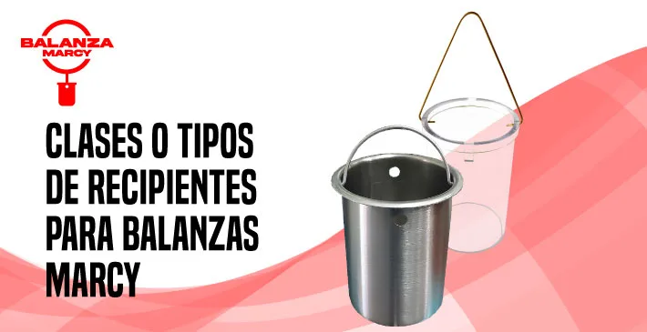 Clases o tipos de recipientes para balanzas marcy